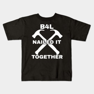 B4L Nailed It Together Kids T-Shirt